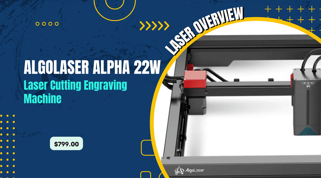 AlgoLaser Alpha 22W Laser Overview